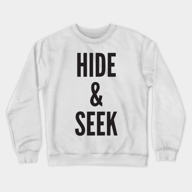 HIDE & SEEK Crewneck Sweatshirt by AustralianMate